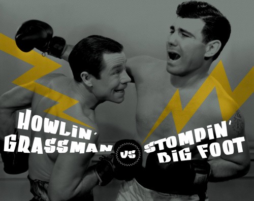 Howlin' Grassman vs Stomin' Bigfoot
